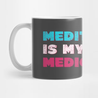 Meditation is my medication Mug